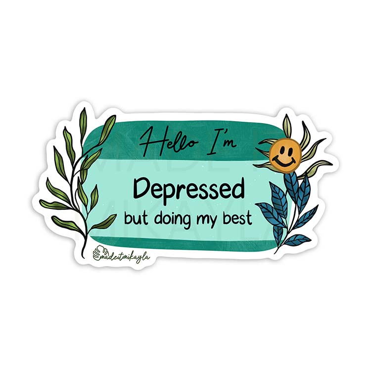 Hello I'm: Depressed But Doing My Best Sticker | MadeItMikayla