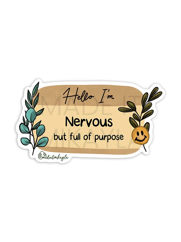 Hello I'm: Nervous But Full Of Purpose Sticker | MadeItMikayla