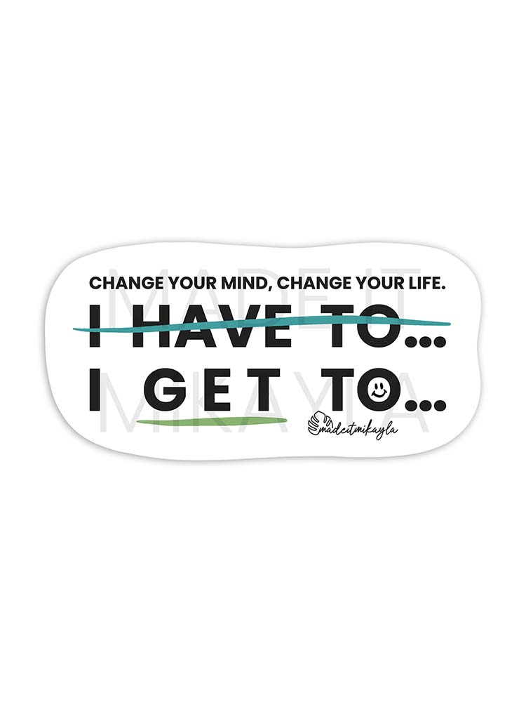 I Get To Sticker | MadeItMikayla