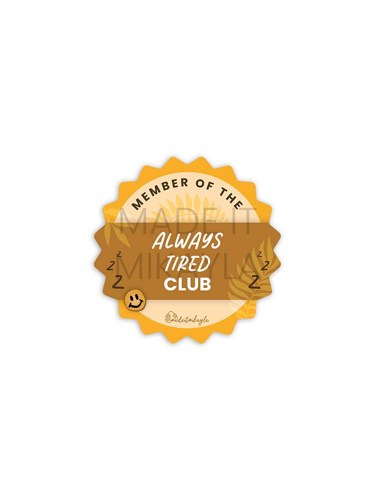 Member Of The Always Tired Club Sticker | MadeItMikayla