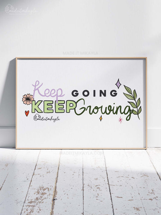 Keep Going Keep Growing Art Print | MadeItMikayla