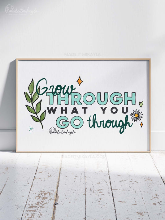 Grow Through What You Go Through Art Print | MadeItMikayla