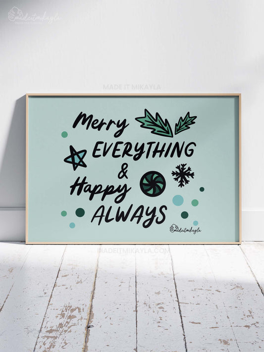 Merry Everything And Happy Always Art Print | MadeItMikayla