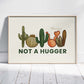 Not A Hugger Art Print | MadeItMikayla