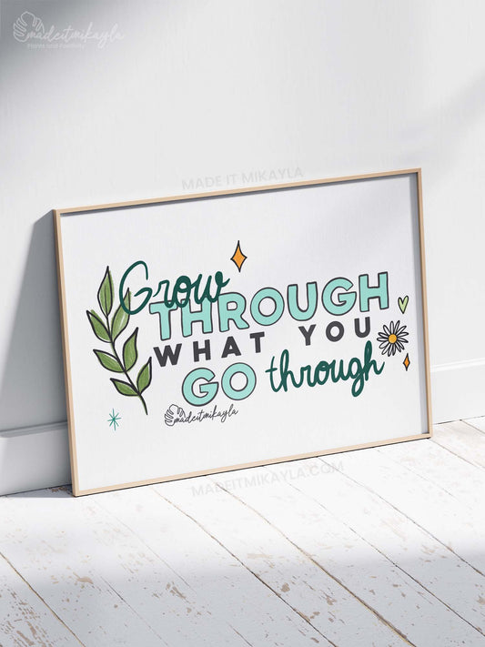 Grow Through What You Go Through Art Print | MadeItMikayla