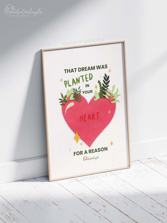 That Dream Was Planted In Your Heart For A Reason Art Print | MadeItMikayla