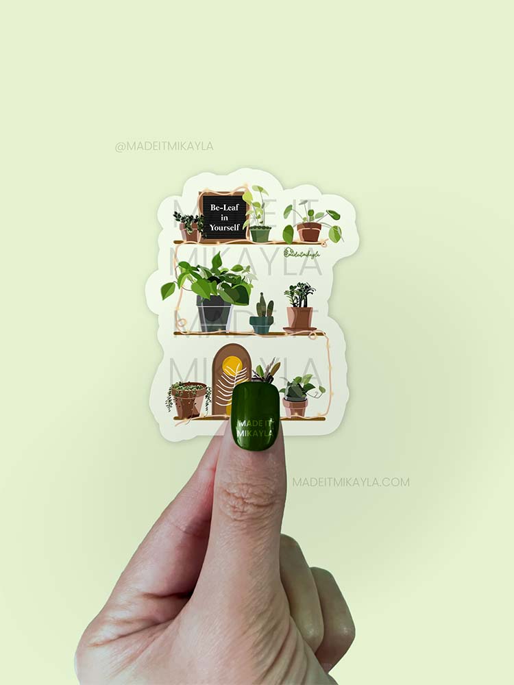 CLEAR Be-Leaf Plant Shelves Sticker | MadeItMikayla