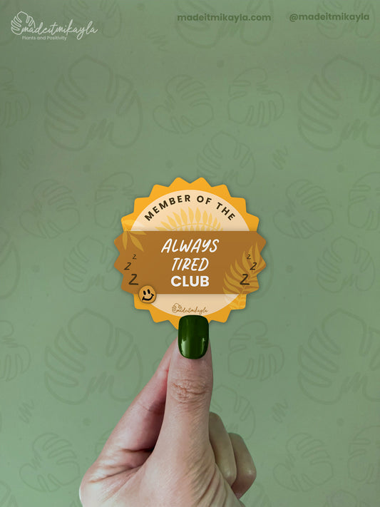 Member Of The Always Tired Club Sticker | MadeItMikayla