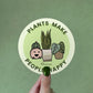Plants Make People Happy Sticker | MadeItMikayla