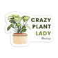 Crazy Plant Lady Sticker | MadeItMikayla