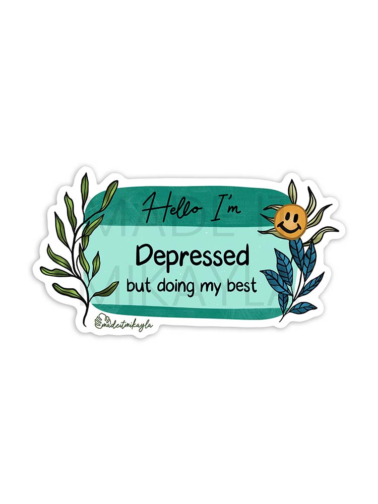 Hello I'm: Depressed But Doing My Best Sticker | MadeItMikayla