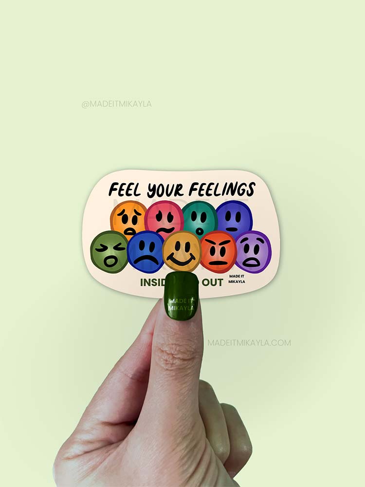 Feel Your Feelings Inside and Out Sticker | MadeItMikayla