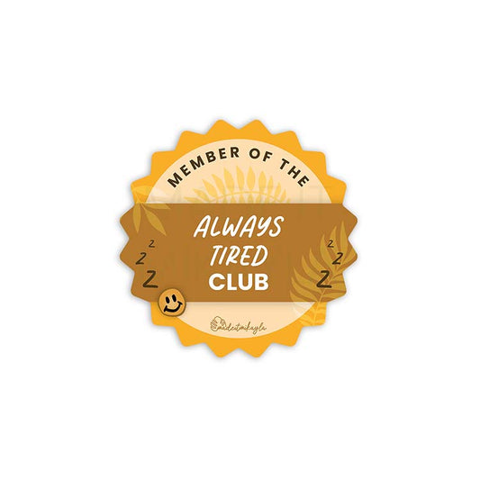 Member Of The Always Tired Club Sticker | MadeItMikayla