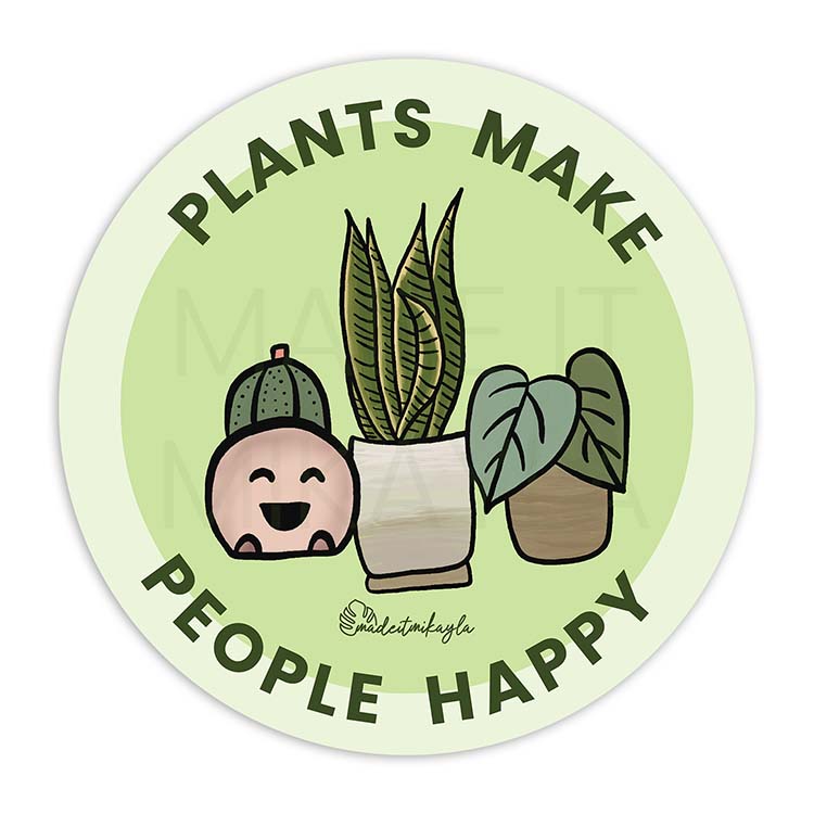 Plants Make People Happy Sticker | MadeItMikayla