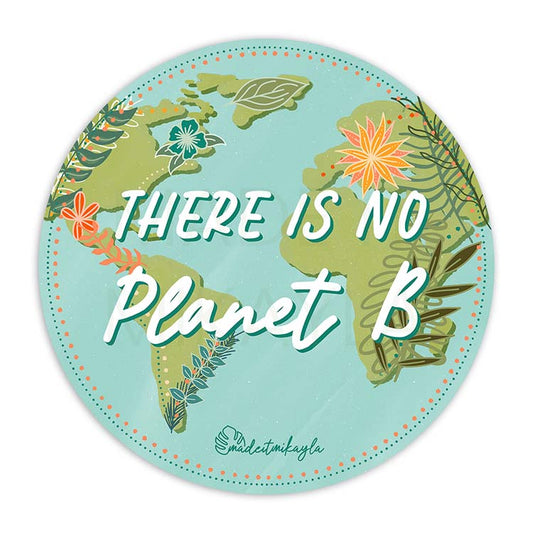There is No Planet B Sticker | MadeItMikayla