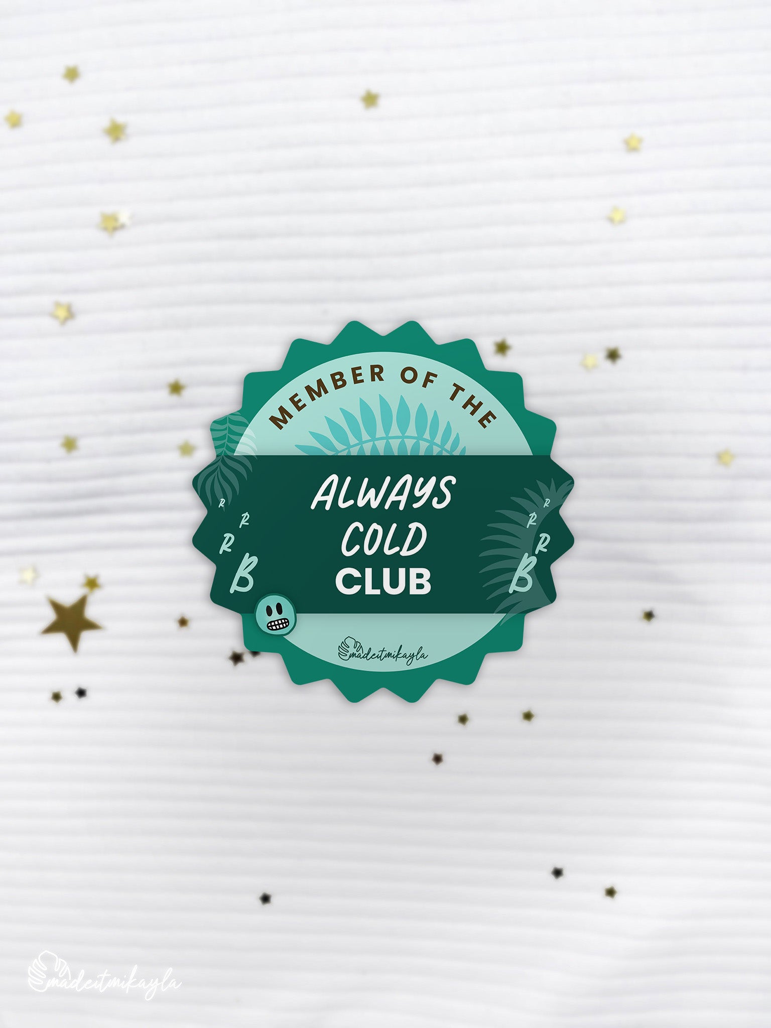 Member Of The Always Cold Club Sticker | MadeItMikayla