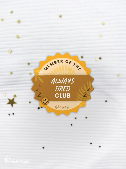 Member Of The Always Tired Club Sticker | MadeItMikayla