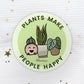 Plants Make People Happy Sticker | MadeItMikayla