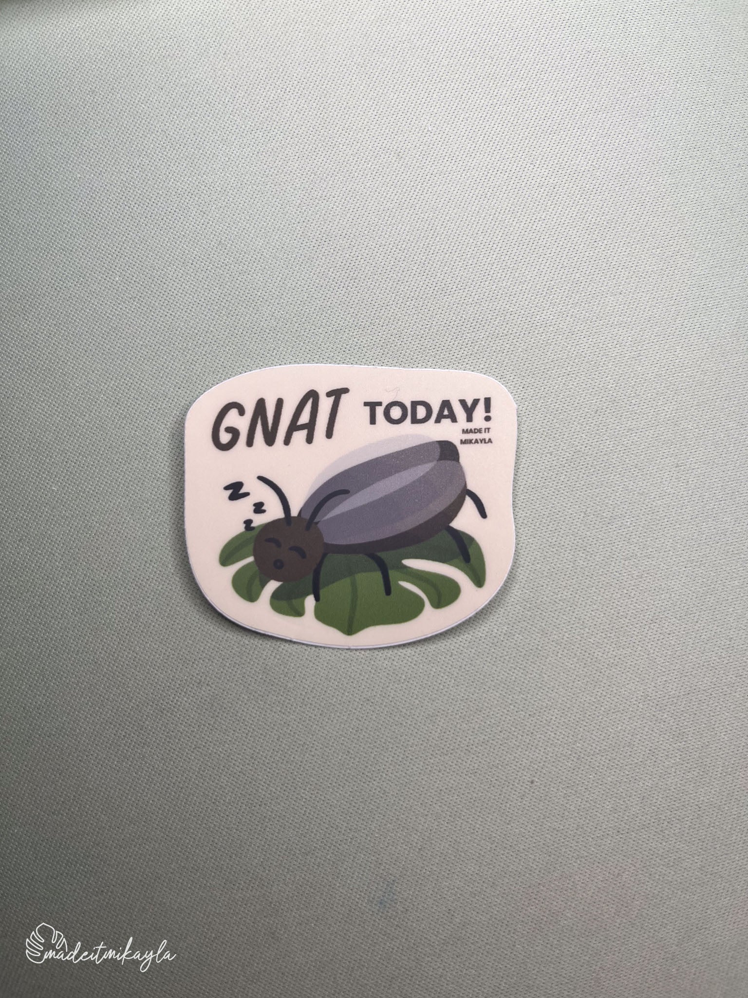 Oopsies Gnat Today Sticker
