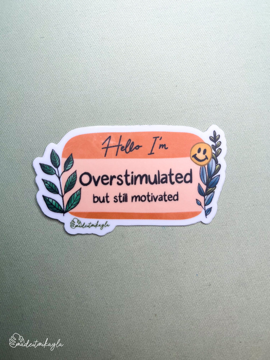 Oopsies Hello I'm: Overstimulated But Still Motivated Sticker