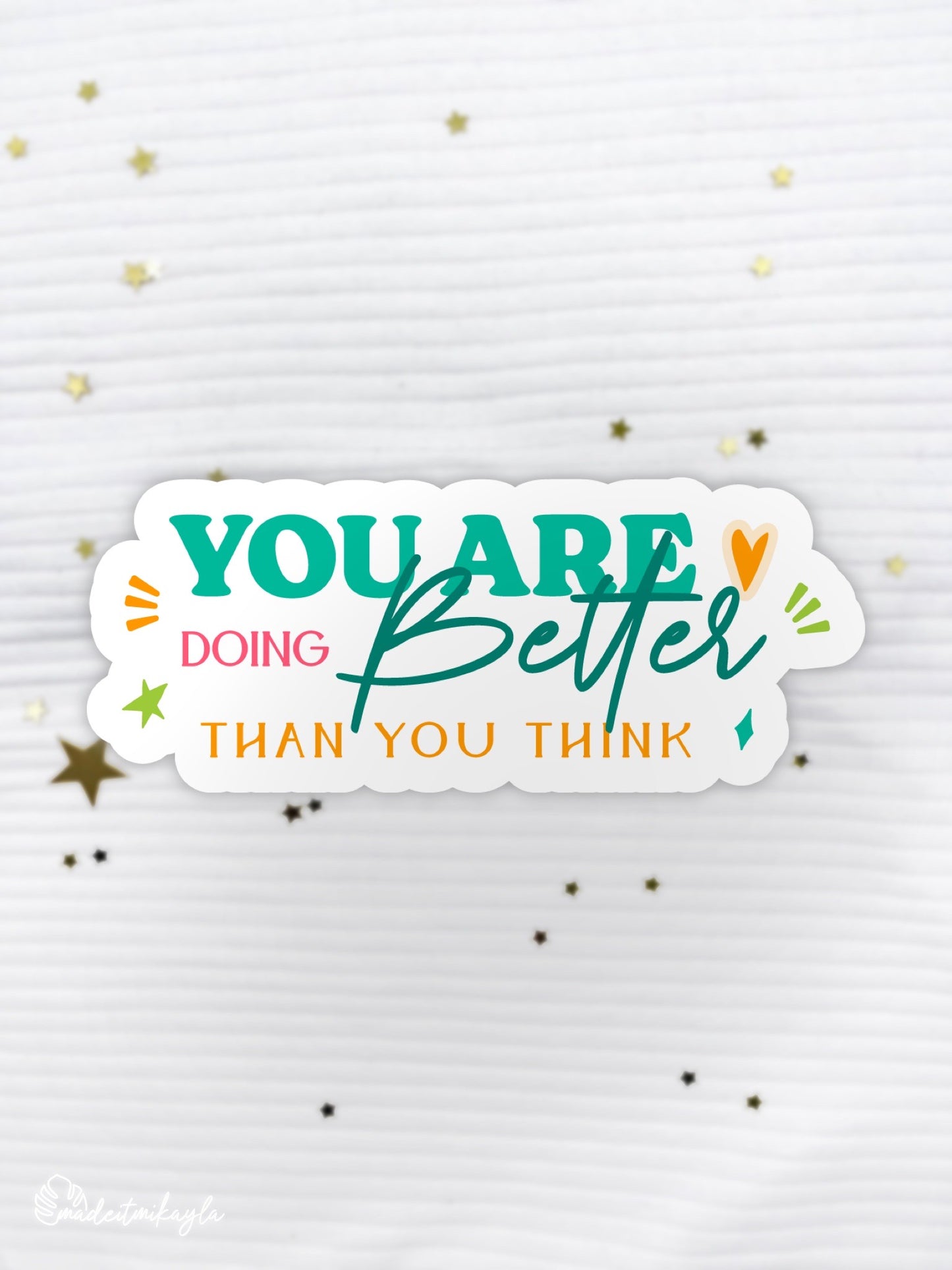You Are Doing Better Than You Think Sticker | MadeItMikayla