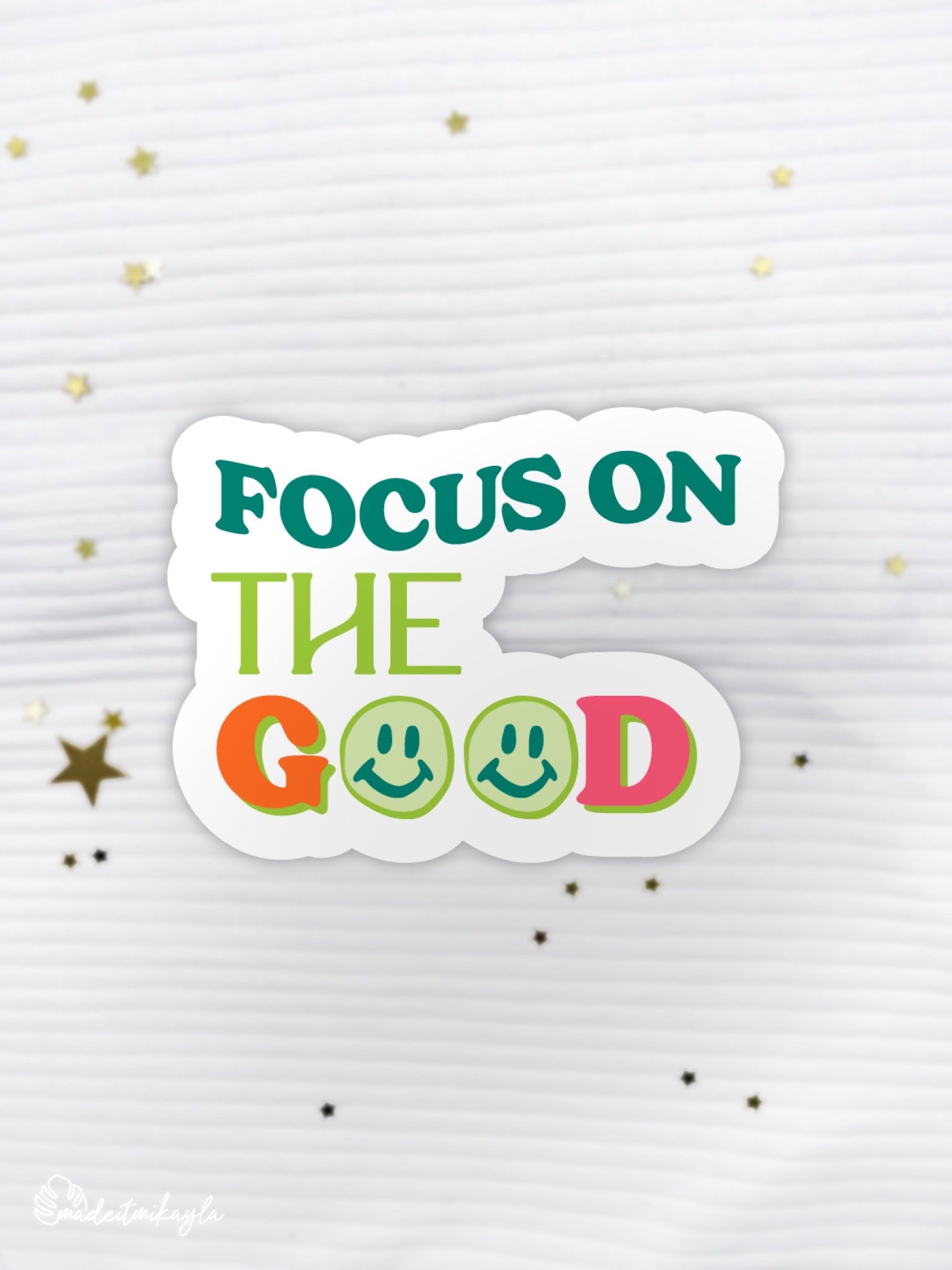 Focus On The Good Sticker | MadeItMikayla