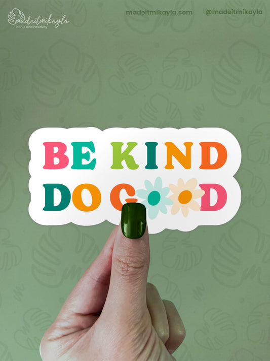 Be Kind Do Good Sticker | MadeItMikayla