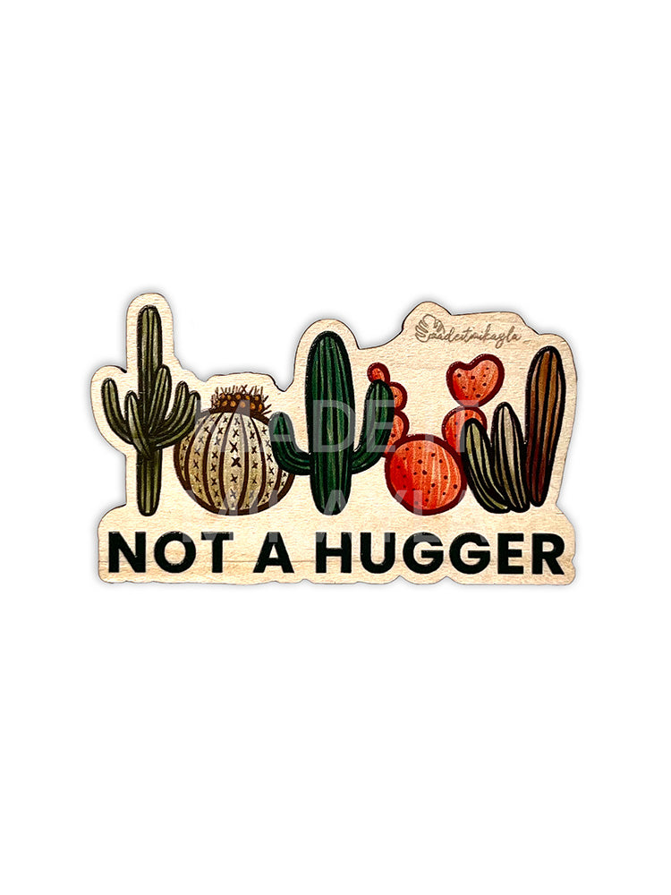 Not A Hugger Wood Magnet | MadeItMikayla