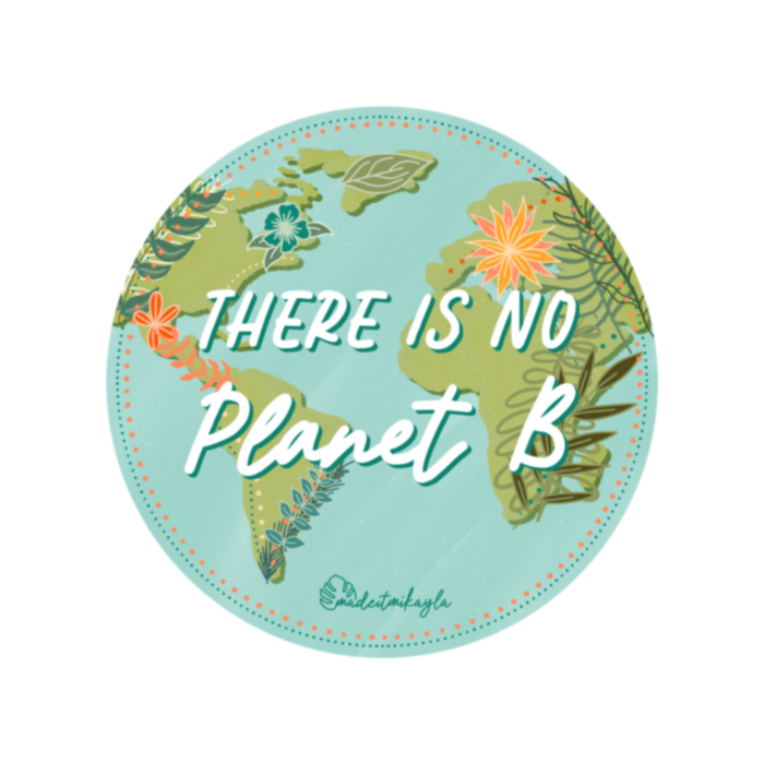 There is No Planet B | MadeItMikayla