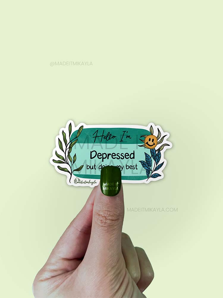 Hello I'm: Depressed But Doing My Best Sticker | MadeItMikayla