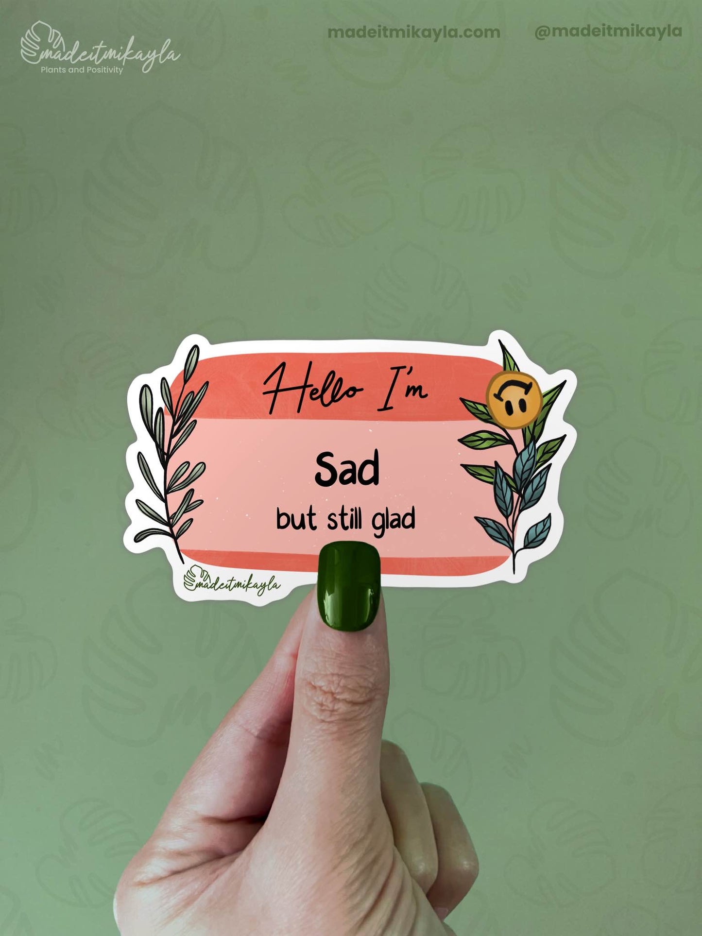 Hello I'm: Sad But Still Glad Sticker | MadeItMikayla