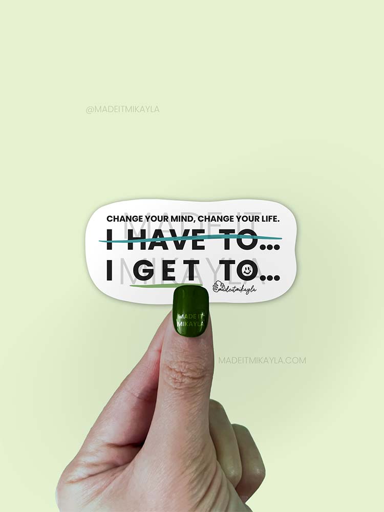 I Get To Sticker | MadeItMikayla