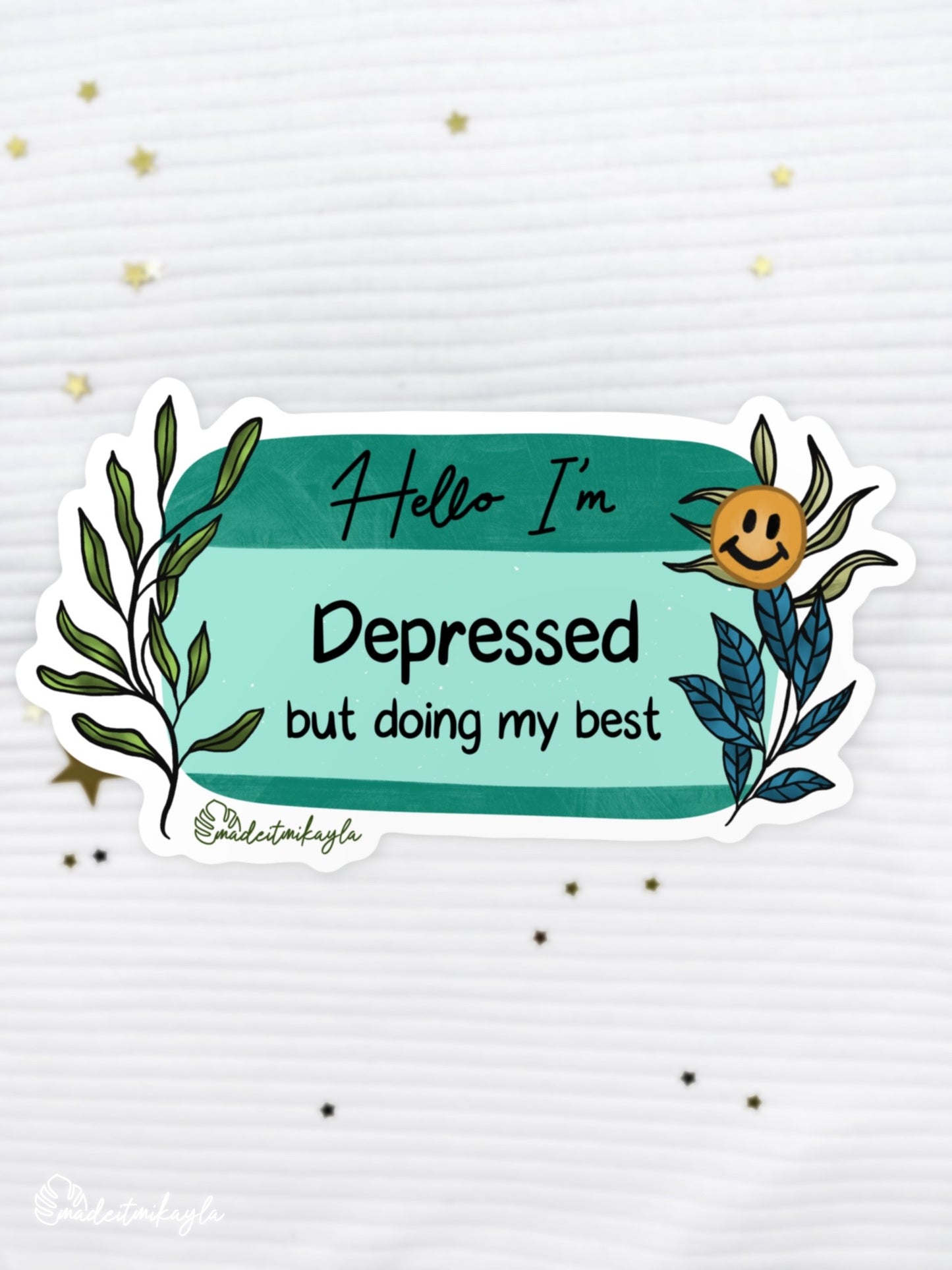 Hello I'm: Depressed But Doing My Best Sticker | MadeItMikayla