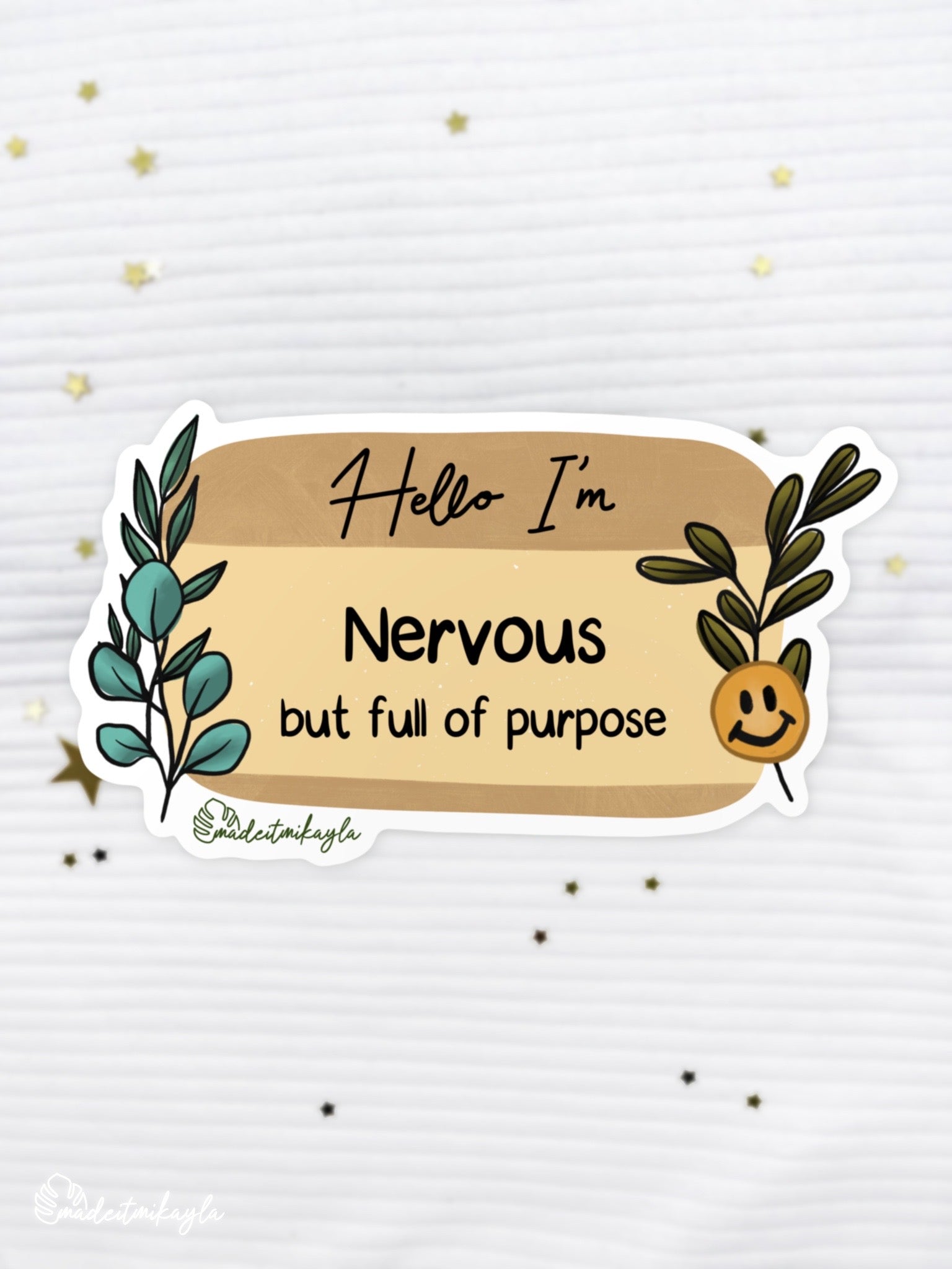 Hello I'm: Nervous But Full Of Purpose Sticker | MadeItMikayla