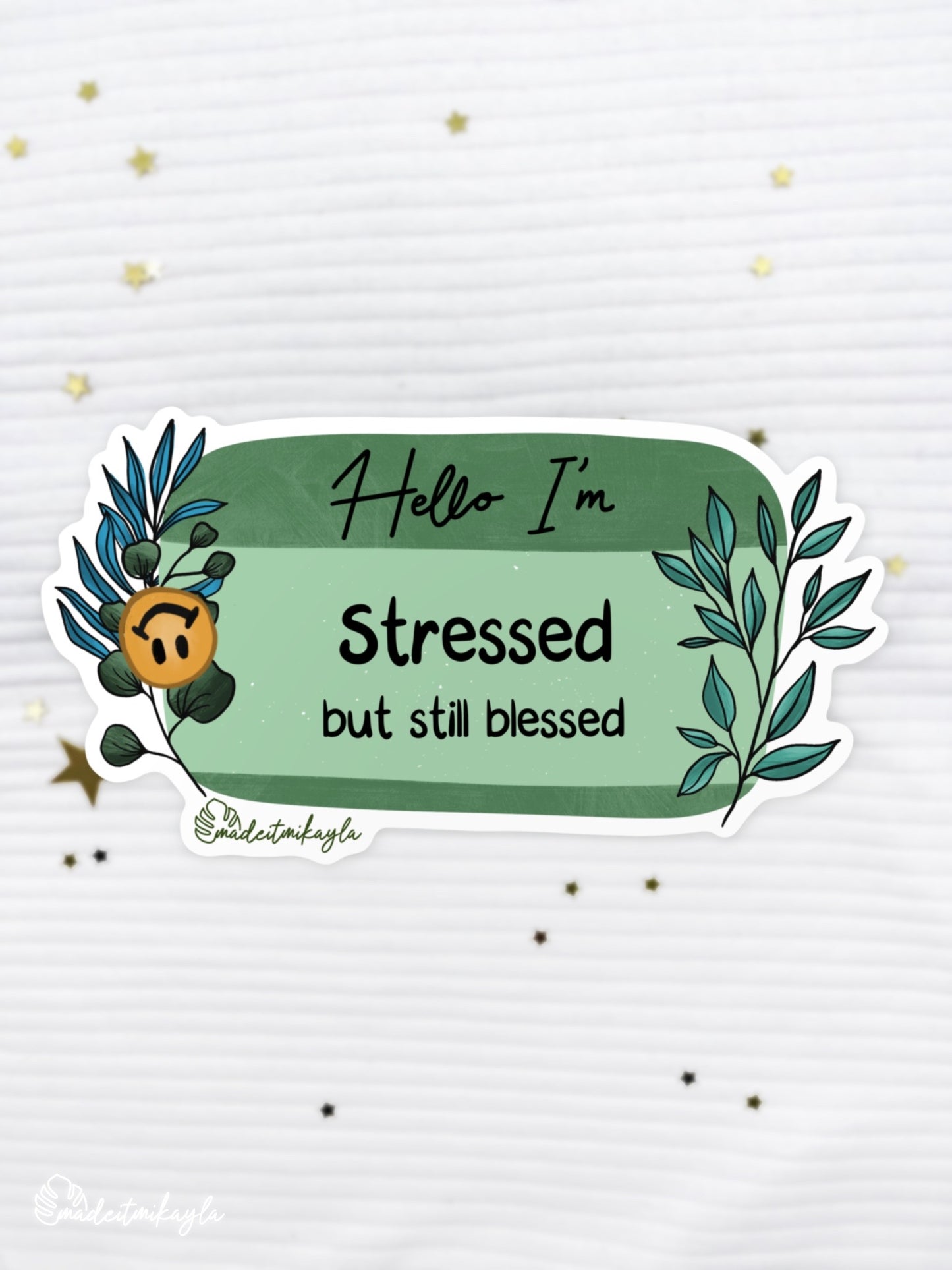 Hello I'm: Stressed But Still Blessed Sticker
