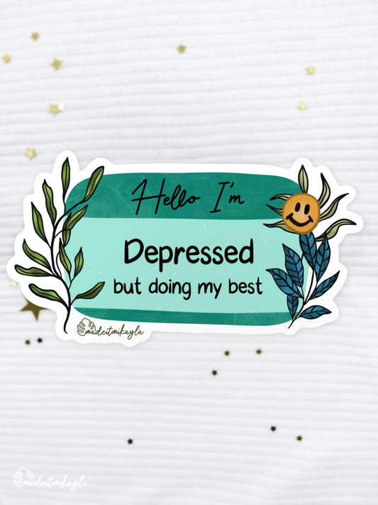 Hello I'm: Depressed But Doing My Best Sticker