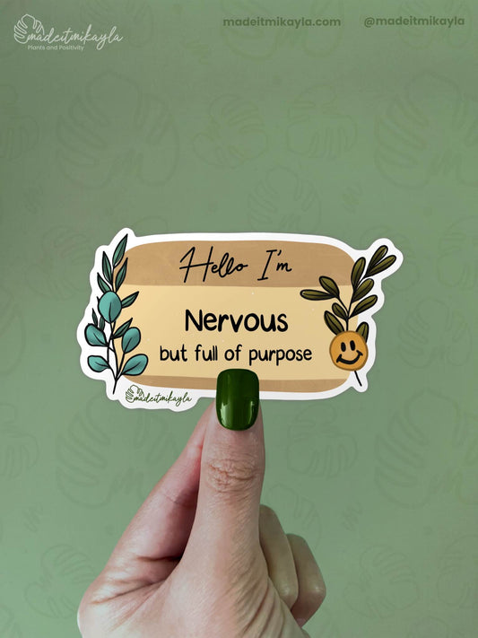 Hello I'm: Nervous But Full Of Purpose Sticker