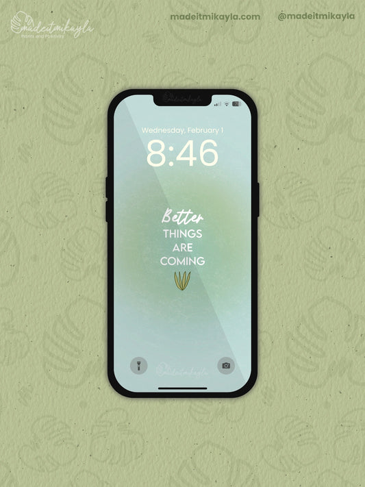 Better Things Are Coming Affirmation Phone Wallpaper | MadeItMikayla
